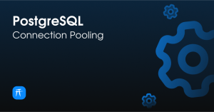 PostgreSQL Connection Pooling: Наш опыт и с чем его едят