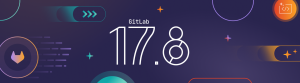 Вышел GitLab 17.8 с улучшенной безопасностью репозиториев реестра контейнеров