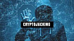 Криптоджекинг (Cryptojacking) что за птица?