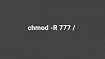 chmod -R 777 / или почему ничего не работает