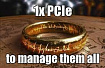 1x PCIe чтобы управлять всем