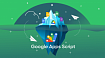 Google Apps Script и с чем его едят