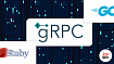 Как настроить gRPC на примере микросервисов на Ruby и Go