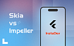 От Skia к Impeller: эволюция графического движка в кроссплатформенной разработке на Flutter