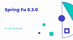 Spring Fu 0.3.0 и не только