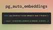 pg_auto_embeddings — считаем эмбеддинги для текста прямо в Postgres, без экстеншенов