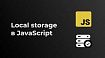 Как сохранять данные в браузере, или краткий гайд по LocalStorage