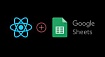 Как превратить Google-таблицы в REST API и использовать их с React-приложением