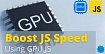 Используем GPU для повышения производительности JavaScript