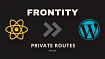 Туториал: Frontity — настройка авторизации для приватных эндпоинтов WordPress