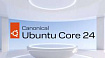 Ubuntu Core 24: что нового в ОС для интернета вещей? Подробности о релизе