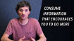 Потребляйте информацию, которая мотивирует делать больше