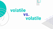 volatile vs. volatile