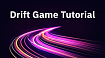Drift Game Tutorial