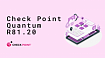 Check Point Quantum R81.20 (Titan) Release. Возможности и изменения Gaia OS
